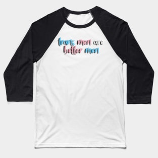 trans men are real men! Baseball T-Shirt